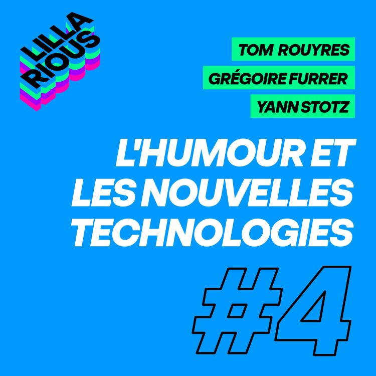 L Humour Et Les Nouvelles Technologies Lillarious Le Podcast Podcast Avec Acast