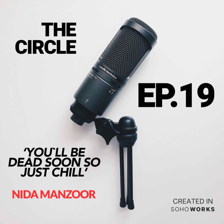 cover art for Ep19: You'll Be Dead Soon, So Just Chill w/ NIDA MANZOOR