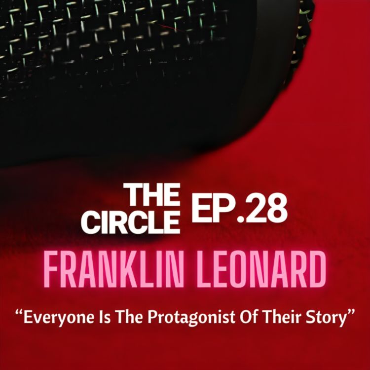 cover art for Ep28: Everyone Is The Protagonist Of Their Story w/ FRANKLIN LEONARD