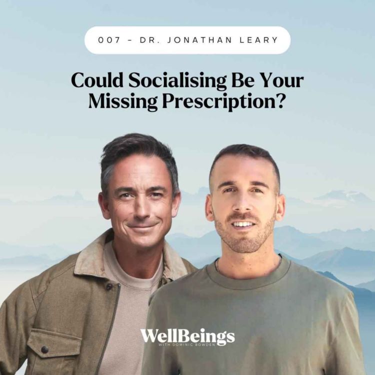 cover art for Dr. Jonathan Leary - Could Socialising Be Your Missing Prescription?