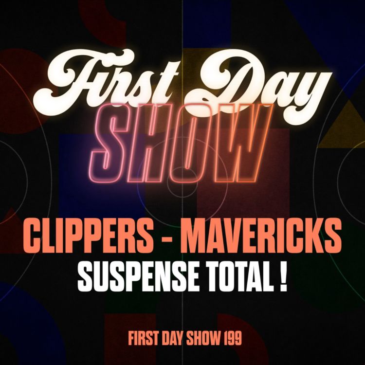 cover art for [NBA First Day Show] CLIPPERS - MAVERICKS : DOS À DOS ! NBA First Day Show 199