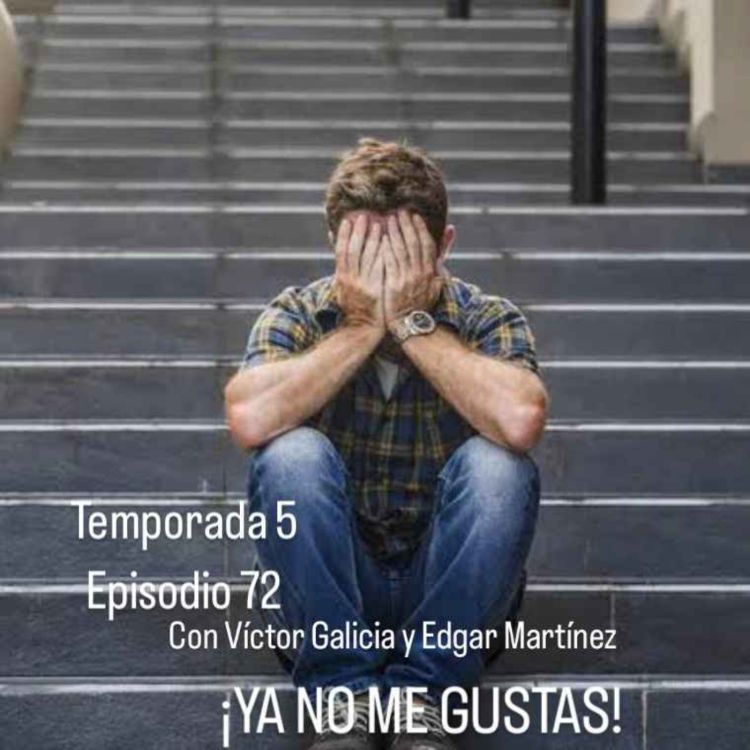 cover art for 72. ¡Ya no me gustas!