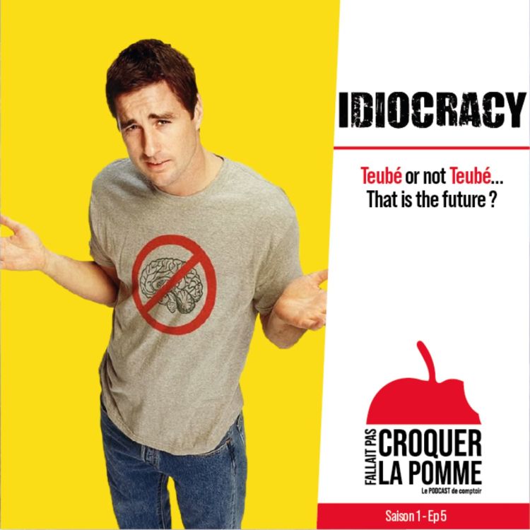 cover art for Idiocracy : Teubé or not Teubé... that is the future ?