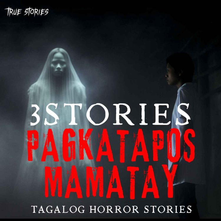 cover art for 3 STORIES - PAGKATAPOS MAMATAY - UNDAS 2023 TAGALOG HORROR STORIES