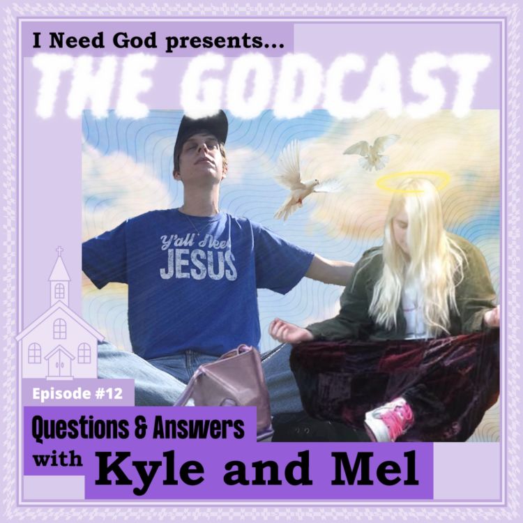 cover art for Q&A w/ God-lover Kyle and Mel