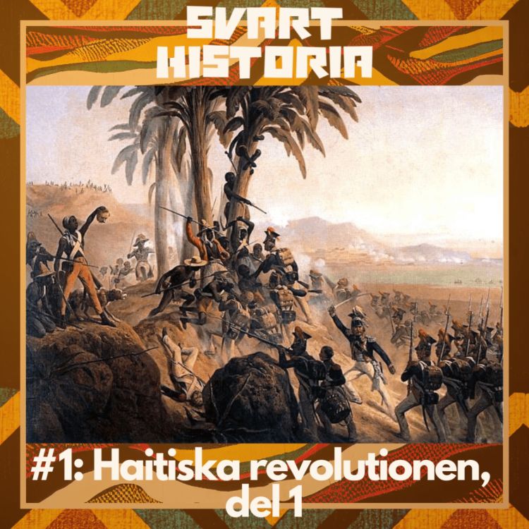 cover art for Svart historia #1 – Haitiska revolutionen, del 1 