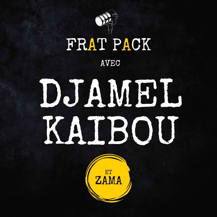 cover art for S01E09 Frat Pack avec Djamel Kaibou