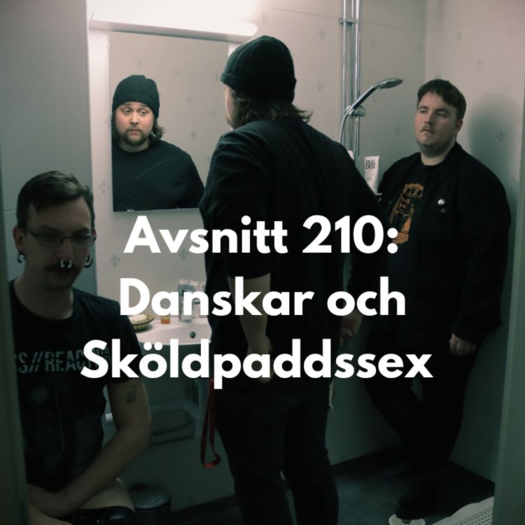 cover art for Avsnitt 210: Danskar och Sköldpaddssex