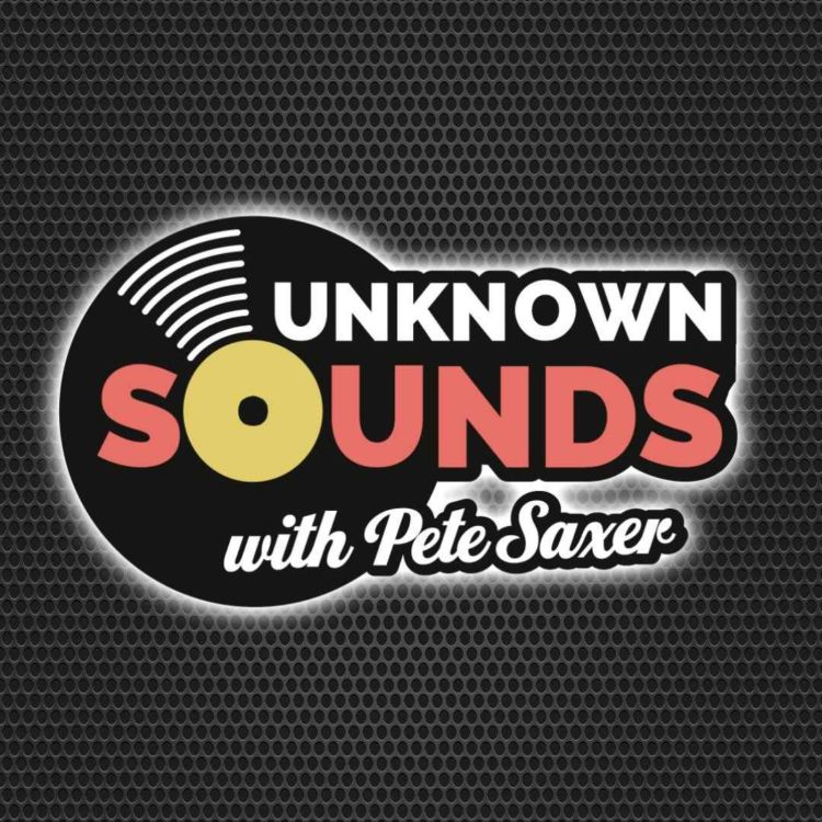 cover art for Unknown Sounds With Pete Saxer - Show 51 – Quite An Eclectic Mix