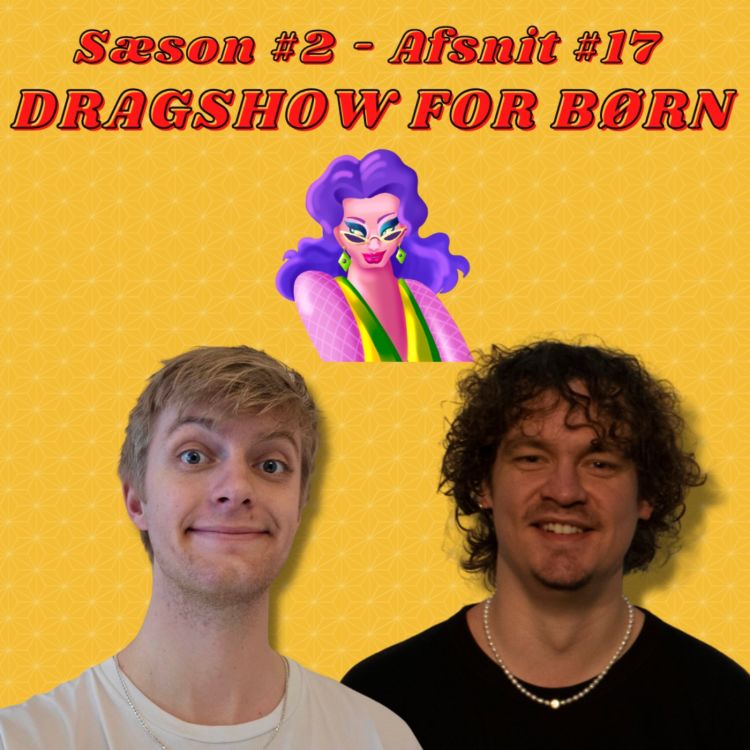 cover art for S02 E17 - Dragshow For Børn