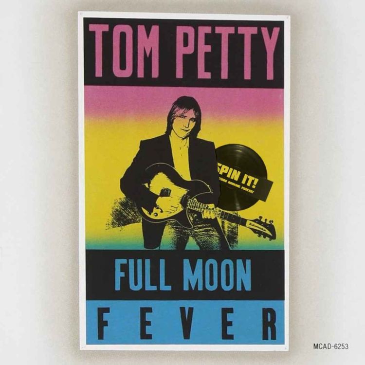 cover art for Full Moon Fever - Tom Petty: Episode 164