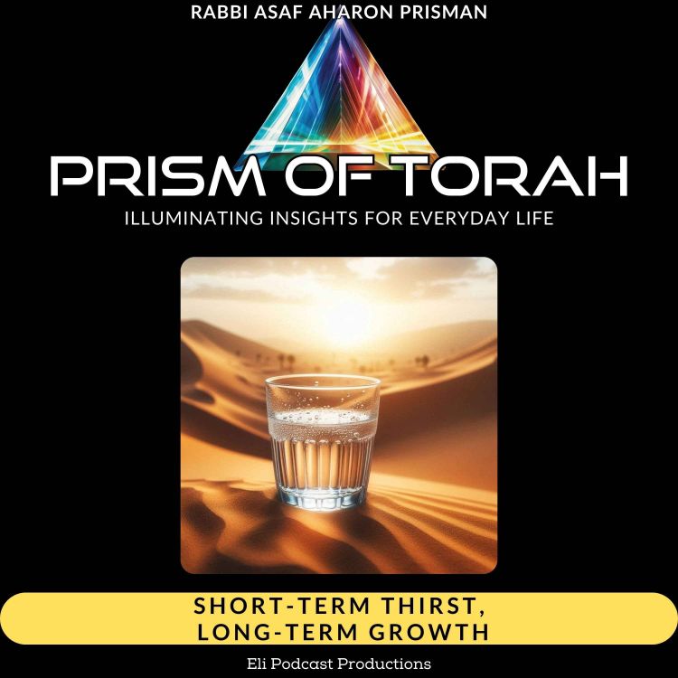 cover art for Parshas Eikev - Short-Term Thirst, Long-Term Growth