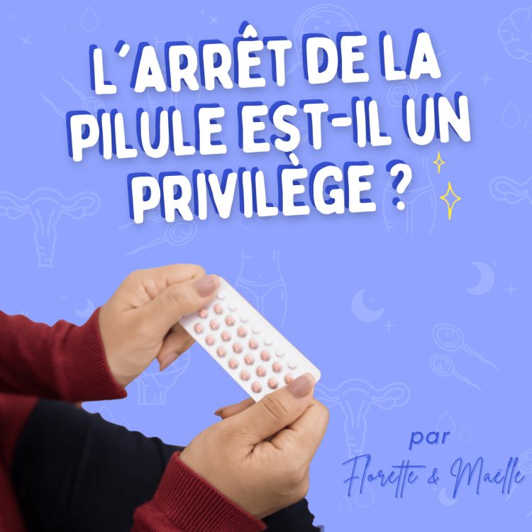 cover art for L'arrêt de la pilule est-il un privilège ?