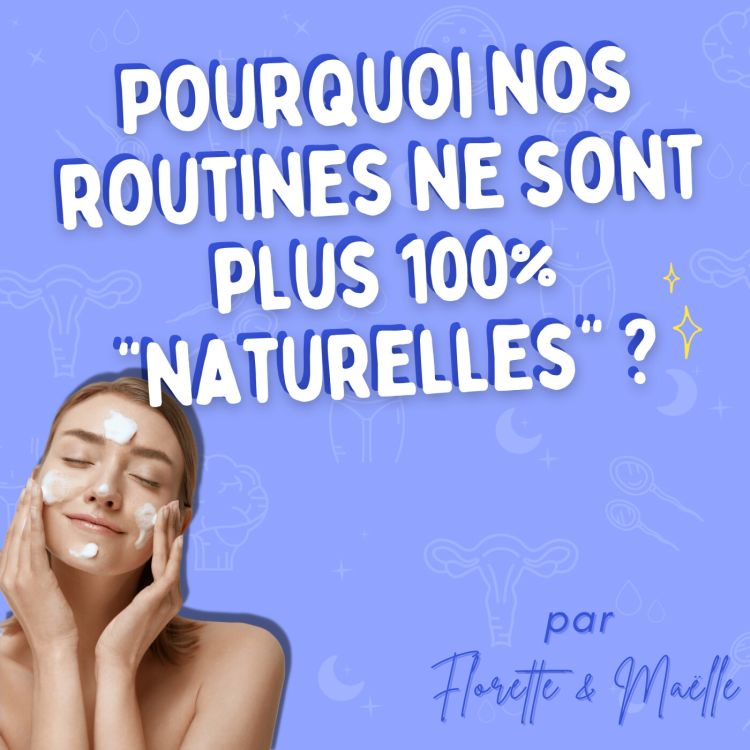 cover art for Produits de soin : Pourquoi nos routines ne sont plus 100% "naturelles" ?