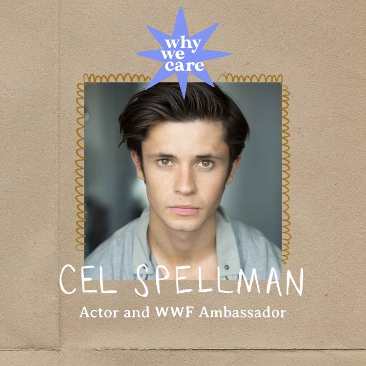 cover art for Why we need to reconnect with the natural world with Cel Spellman, Actor and WWF Ambassador