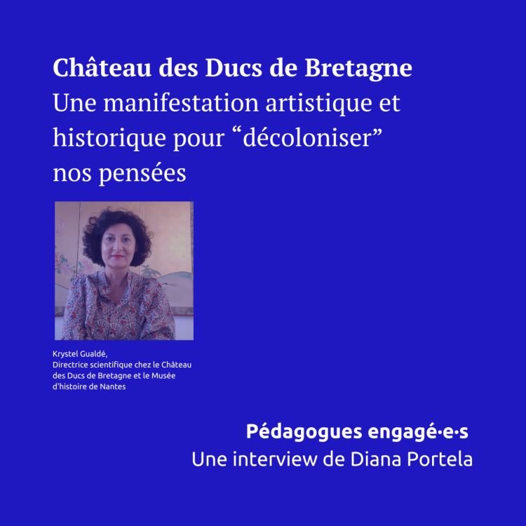cover art for Château des Ducs de Bretagne, une manifestation artistique et historique pour “décoloniser” nos pensées