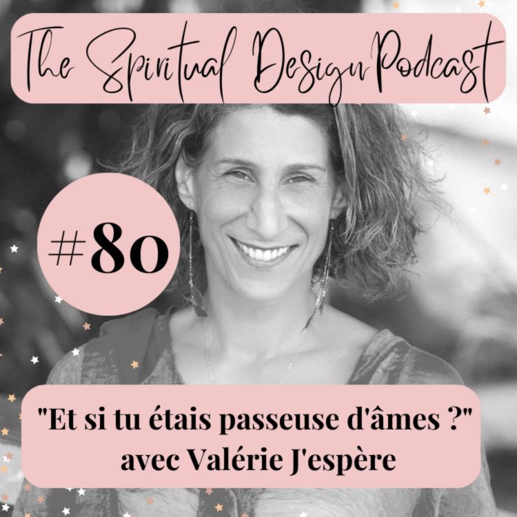 cover art for #80 - Et si tu étais passeuse d'âme ? Avec Valérie Jespere