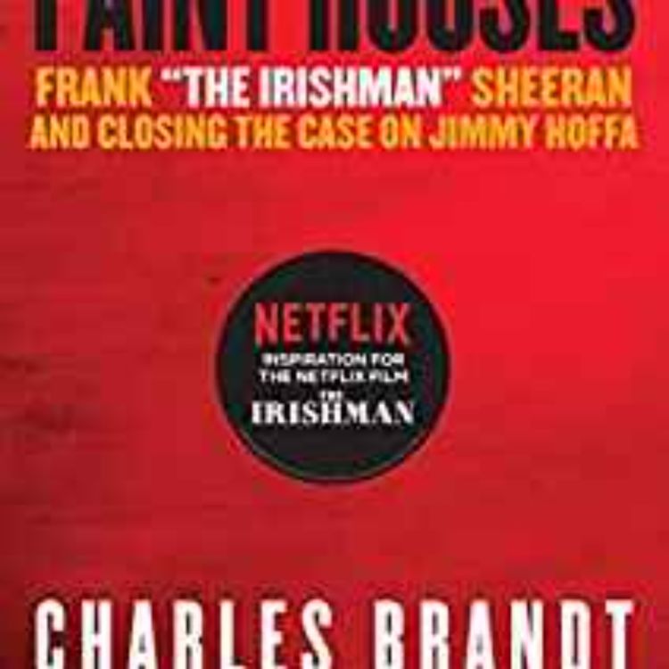 cover art for Charles Brandt - I Heard You Paint Houses: Frank "The Irishman" Sheeran & Closing the Case on Jimmy Hoffa