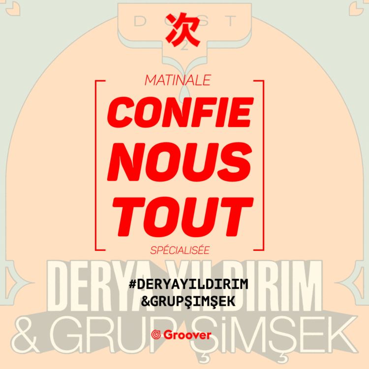 cover art for Confie-nous tout avec Jean Fromageau : Derya Yildirim & Grup şimşek