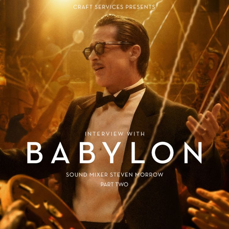 cover art for BABYLON (2022) with Sound Mixer Steven Morrow Part 2