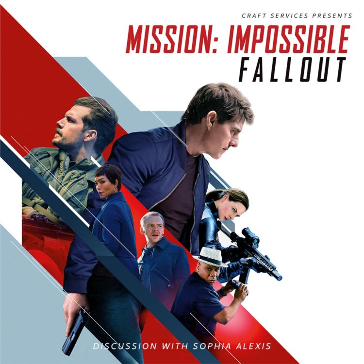 cover art for MISSION: IMPOSSIBLE - FALLOUT (2018) Discussion with Sophia Alexis