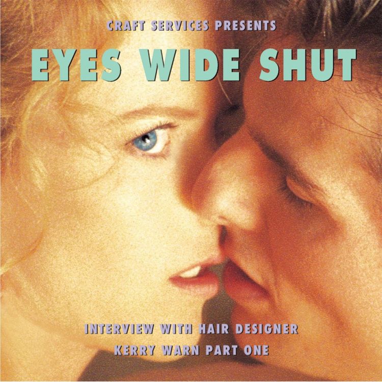 cover art for EYES WIDE SHUT (1999) with Hair Designer Kerry Warn Part 1