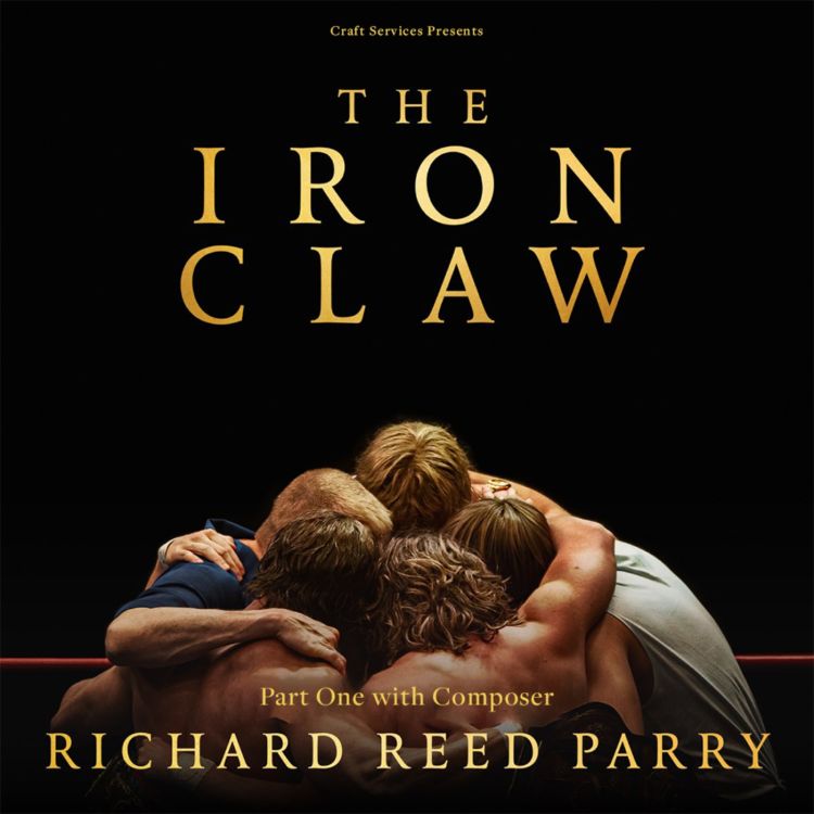 cover art for THE IRON CLAW (2023) with Composer Richard Reed Parry Part 1