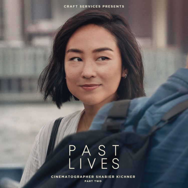 cover art for PAST LIVES (2023) with Cinematographer Shabier Kirchner Part 2