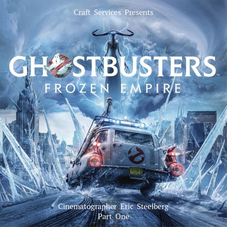 cover art for GHOSTBUSTERS: FROZEN EMPIRE (2024) with Cinematographer Eric Steelberg Part 1