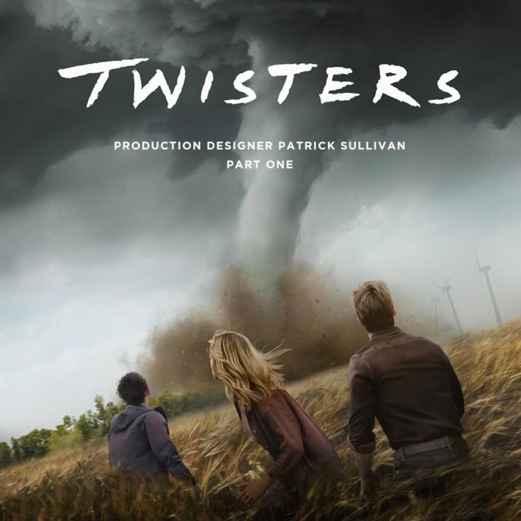 cover art for TWISTERS (2024) with Production Designer Patrick Sullivan Part 1