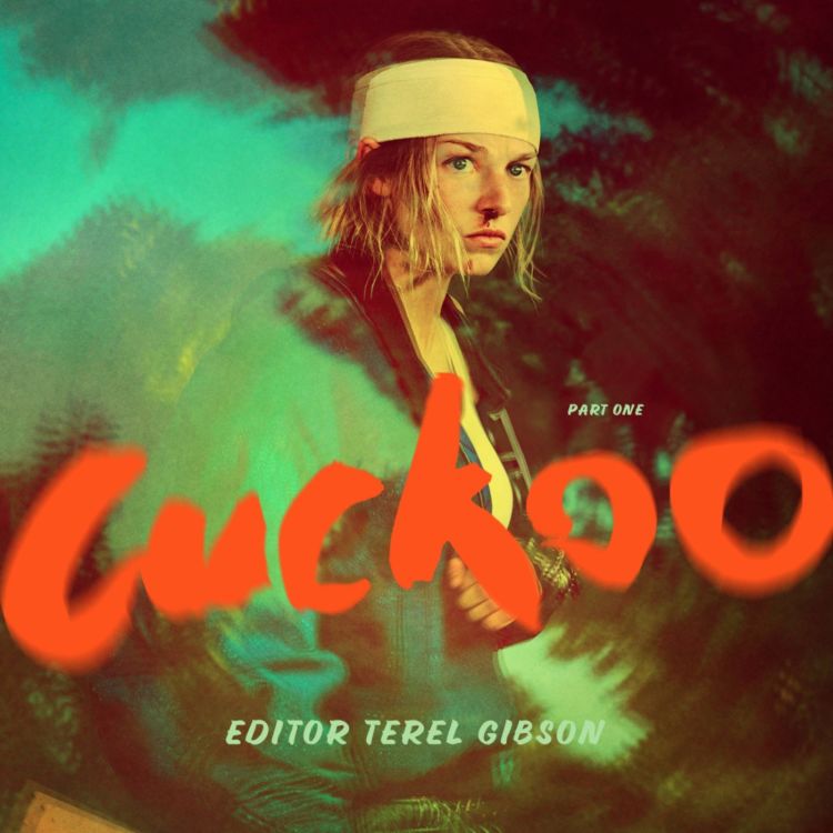 cover art for CUCKOO (2024) with Editor Terel Gibson Part 1