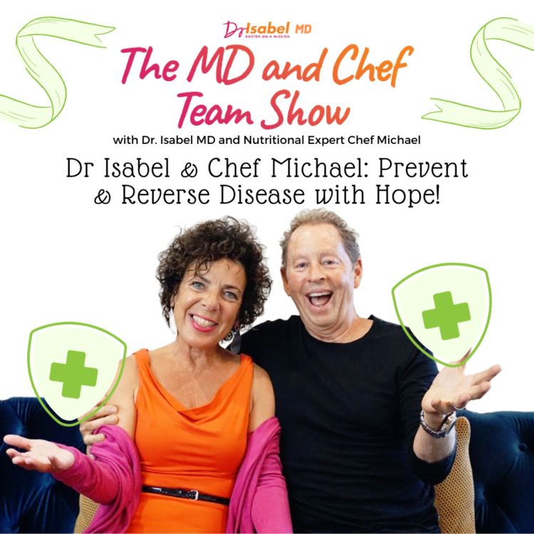 cover art for Dr Isabel MD & Chef Michael: Prevent & Reverse Disease with Hope!