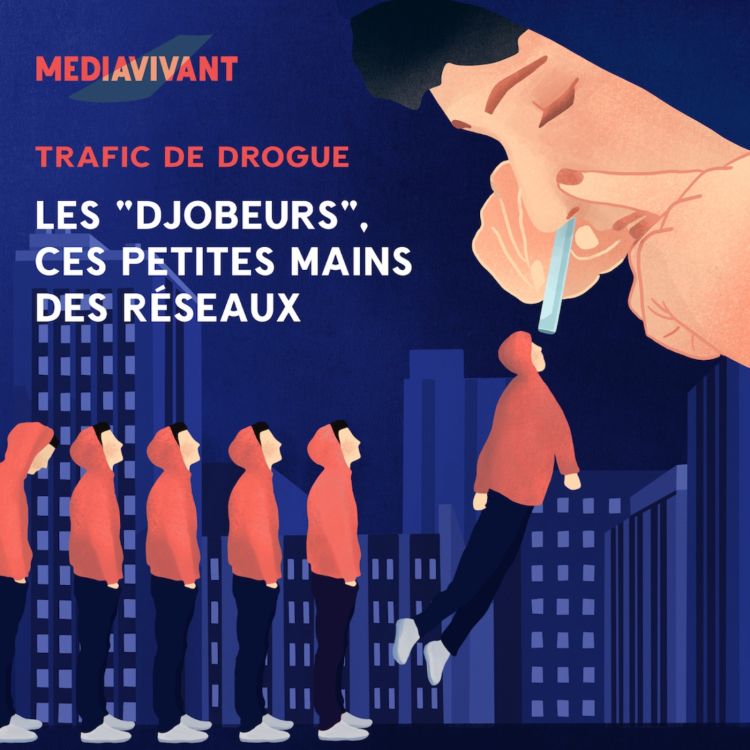 cover art for Trafic de drogue : les «djobeurs», ces petites mains des réseaux