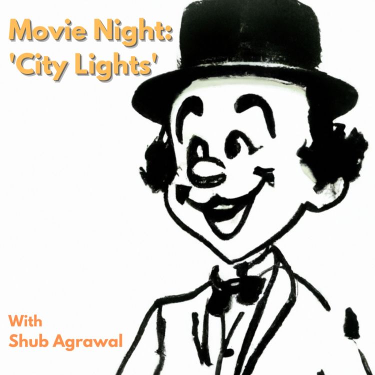 cover art for 8. Movie Night 'City Lights' with Shub Agrawal