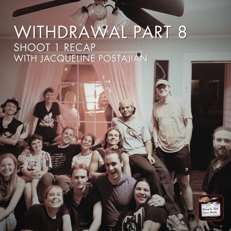 cover art for 38. Withdrawal Part 8 - Shoot 1 Recap with Jacqueline Postajian