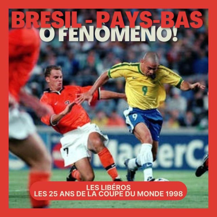 cover art for Brésil-Pays-Bas : Ô Fenomeno! Épisode 7