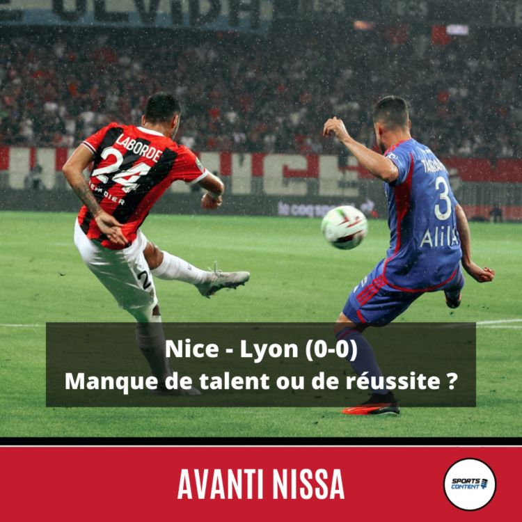 cover art for Nice - Lyon (0-0) : manque de talent ou de réussite ?