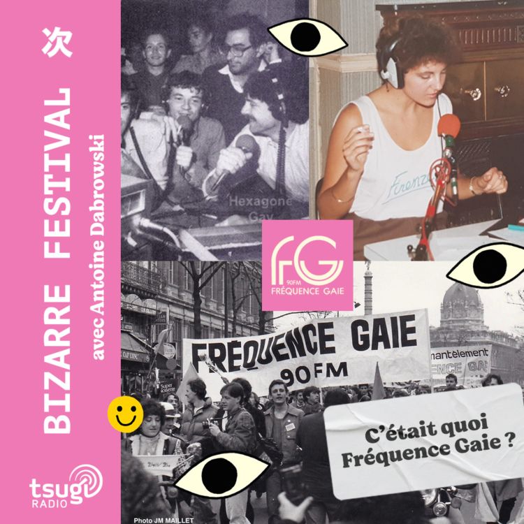 cover art for [BIZARRE FESTIVAL] C'était quoi Fréquence Gaie ?