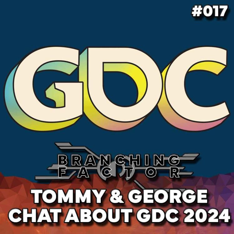 cover art for #017 - Tommy & George @GDC2024