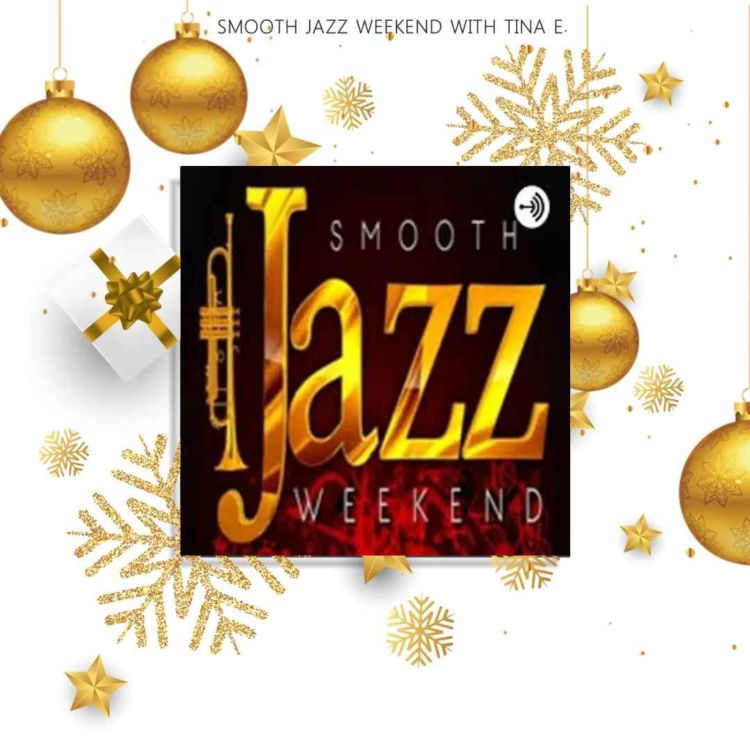 cover art for (Gift Of Christmas 4) Smooth Jazz Weekend w/Tina E.