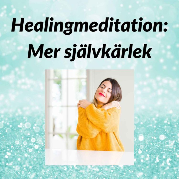 cover art for Healingmeditation Självkärlek / självkänsla