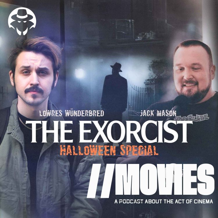 cover art for E301: The Exorcist //MOVIES Halloween Special with Jack Mason [Guest: Jack Mason]