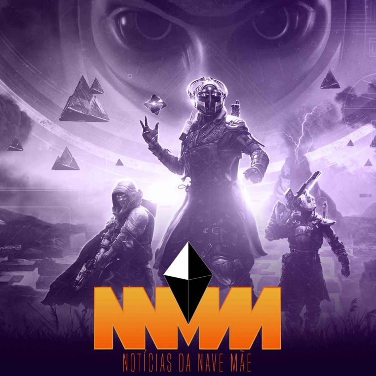 cover art for Notícias da Nave Mãe #255 - Grandes demissões na Bungie, o futuro de Destiny 2 e o fim do Rom Hacking 