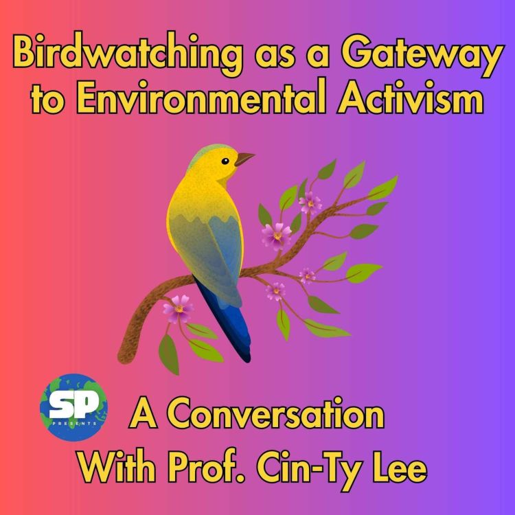 cover art for Birdwatching as a Gateway to Environmental Activism: A Conversation With Prof. Cin-Ty Lee