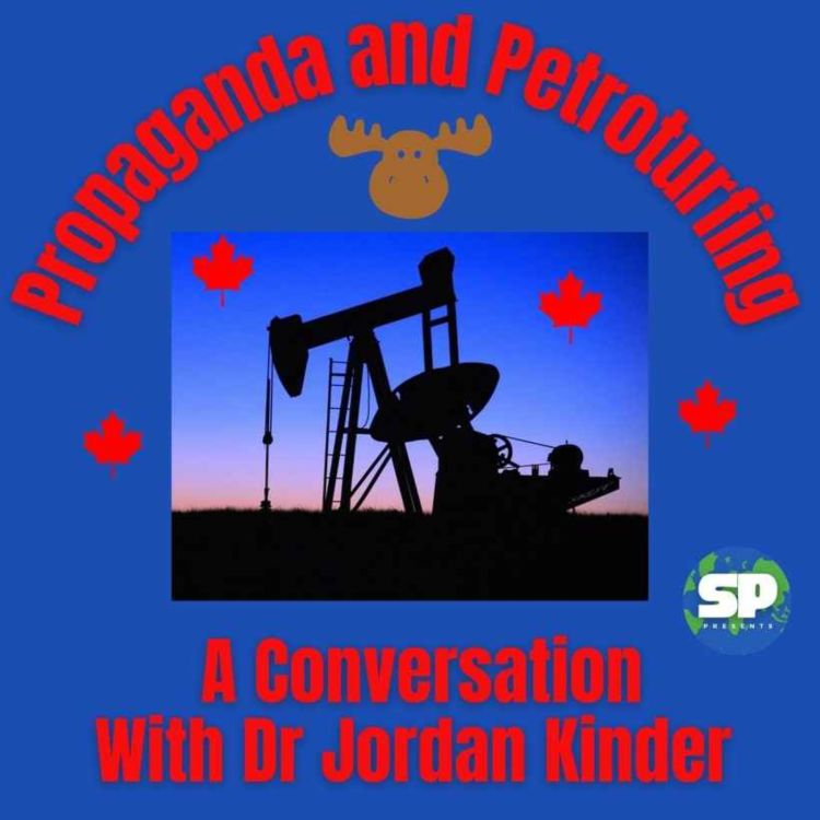 cover art for Propaganda and Petroturfing with Dr Jordan Kinder