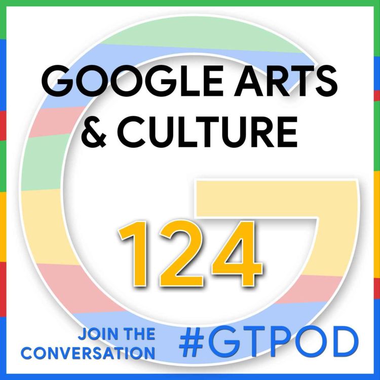 cover art for Google Arts and Culture - GTP124