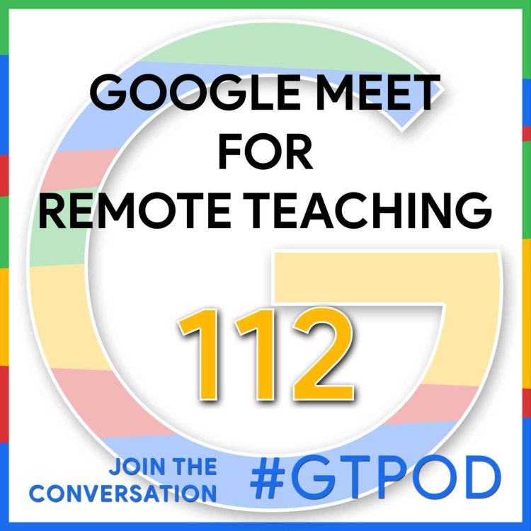 cover art for Google Meet for Remote Teaching - GTP112