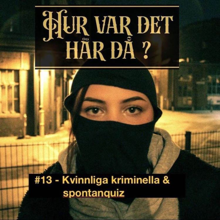 cover art for #13 - Kvinnliga kriminella & spontanquiz 