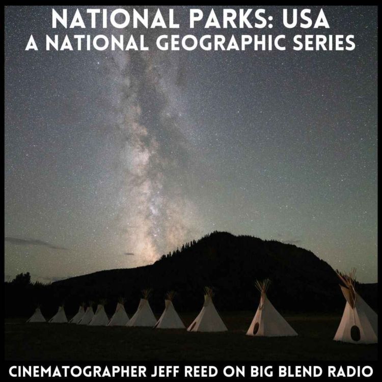 cover art for Cinematographer Jeff Reed - Cultural and Scientific History in National Parks