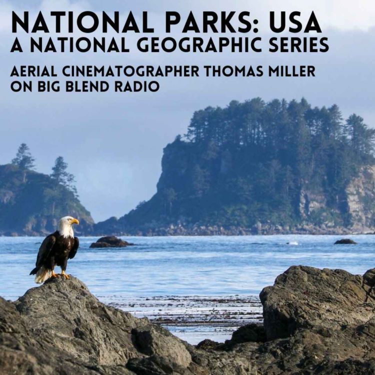 cover art for National Parks Aerial Cinematographer Thomas Miller